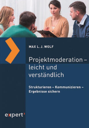Projektmoderation - leicht und verständlich Buch: Projektmoderation - leicht und verständlich